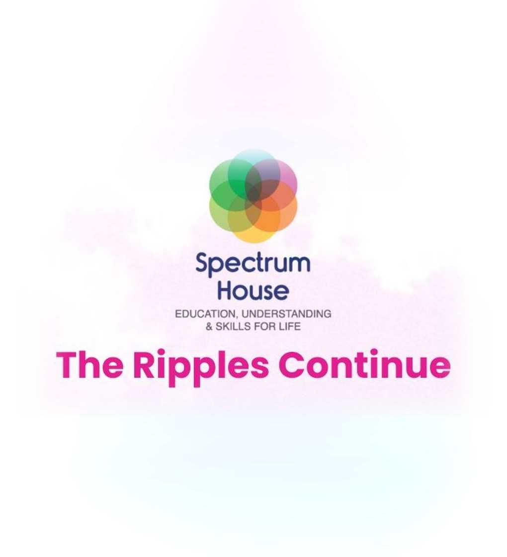 Spectrum House logo with the heading The Ripples Continue